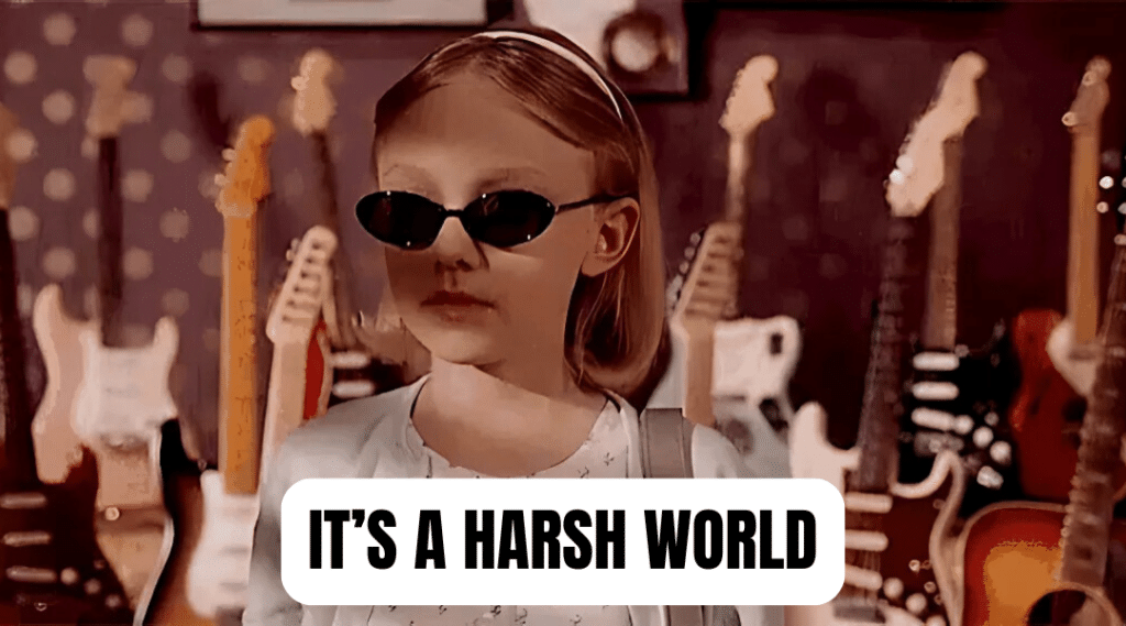 Meme with actress Dakota Fanning saying "it's a harsh world" in response to advice given regarding the question: am I a good leader